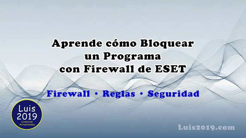 Cómo Bloquear un Programa con Firewall de ESET