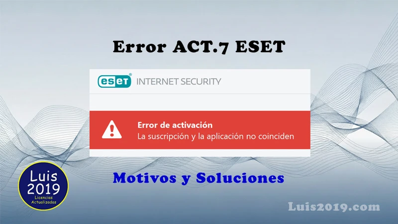 Error ACT 7 ESET. Solución suscripción y aplicación no coinciden